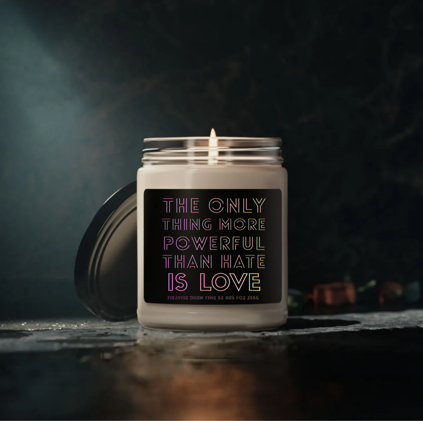 The Only Thing More Powerful Than Hate Is Love Candle