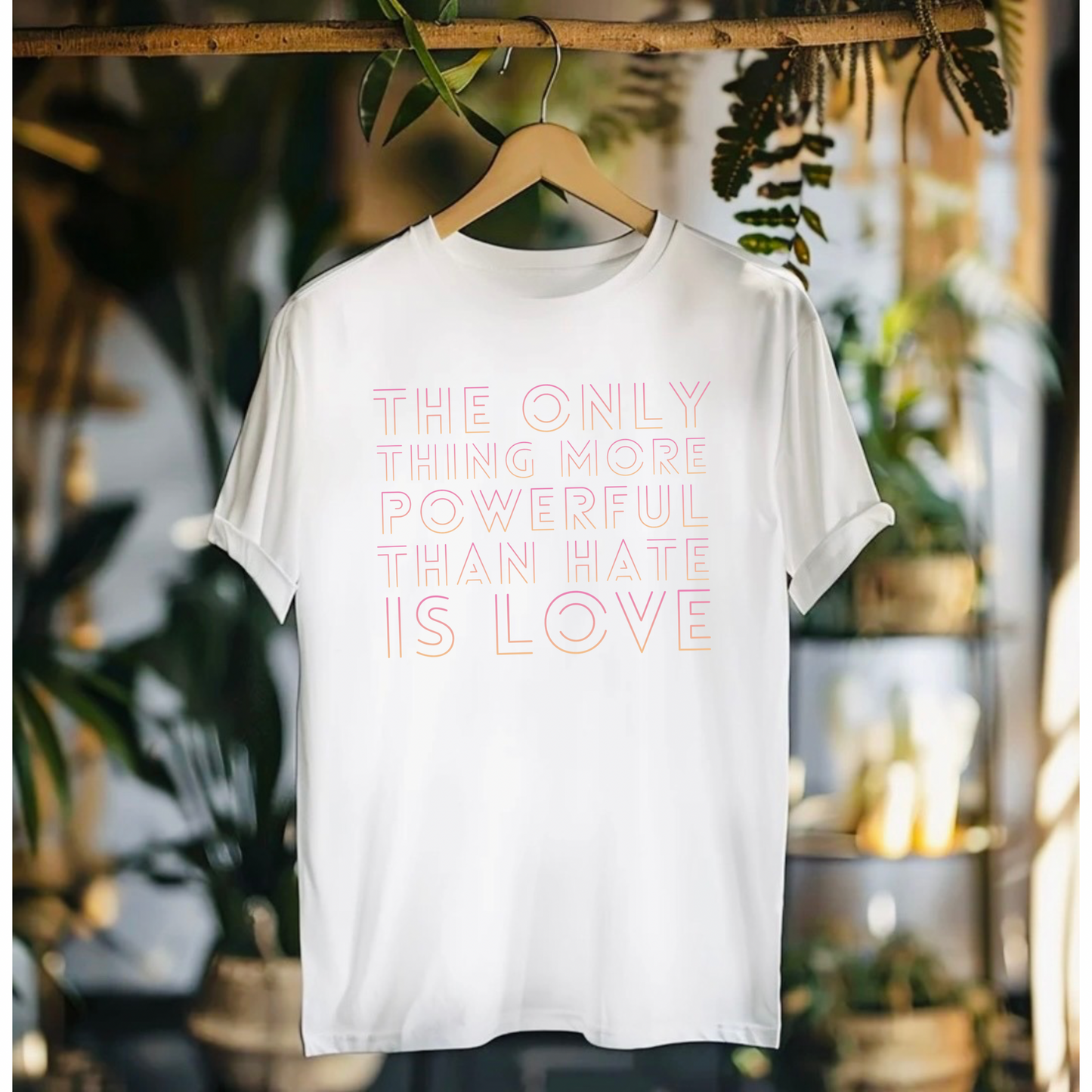 The Only Thing More Powerful Than Hate Is Love T-Shirt