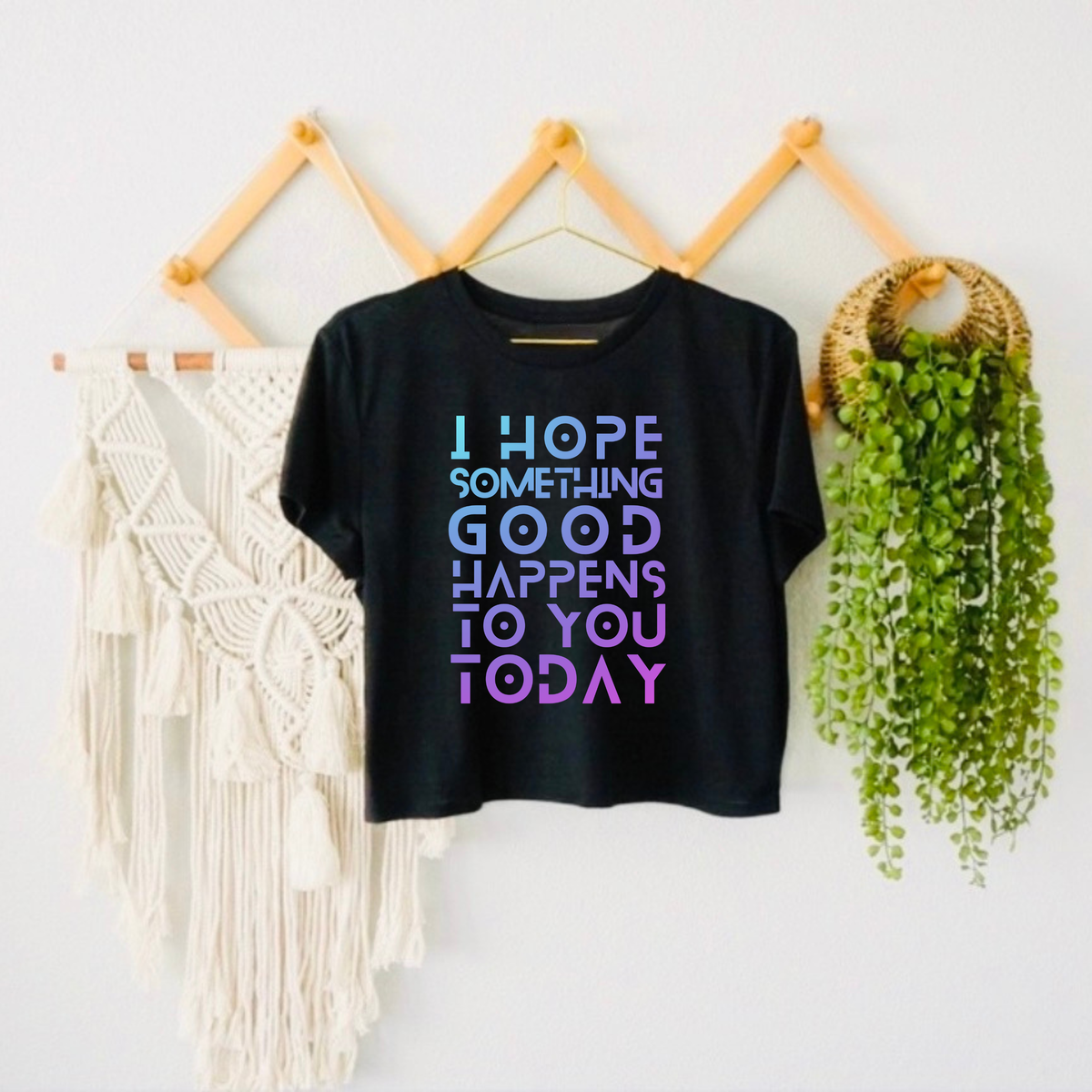 I Hope Something Good Happens To You Today Crop Tshirt