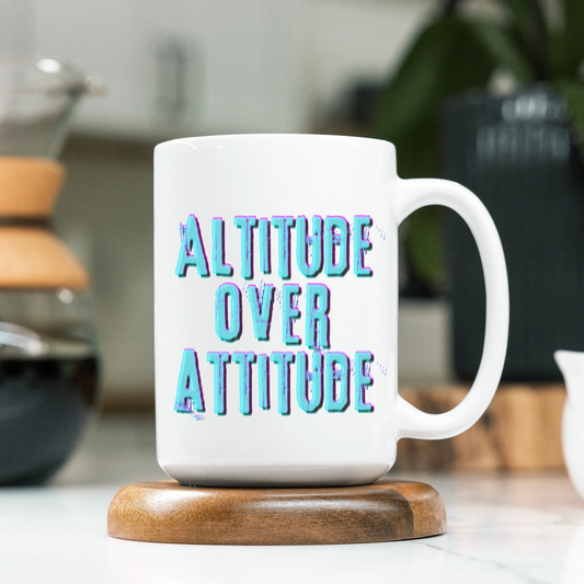 Altitude Over Attitude Mug