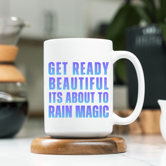 Get Ready Beautiful It’s About To Rain Magic Mug