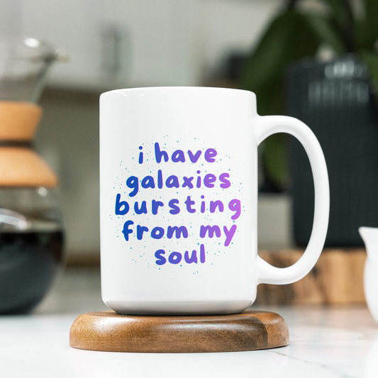 I Have Galaxies Bursting From My Soul Mug