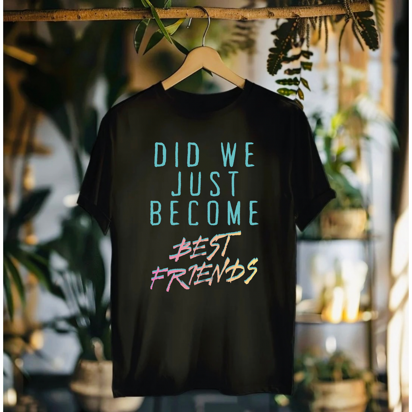 Did We Just Become Best Friends Tshirt