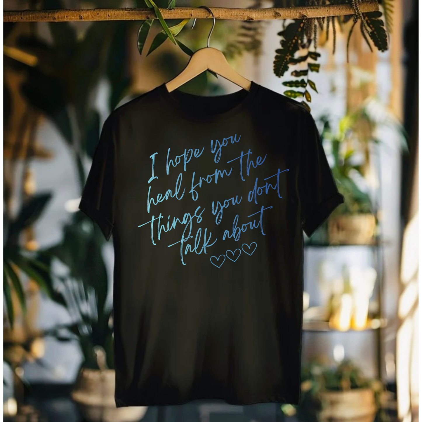 I Hope You Heal From The Things You Don’t Talk About Tshirt