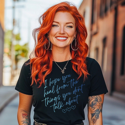 I Hope You Heal From The Things You Don’t Talk About Tshirt