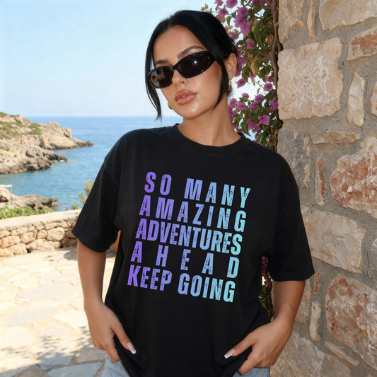 So Many Amazing Adventures Ahead Keep Going Tshirt