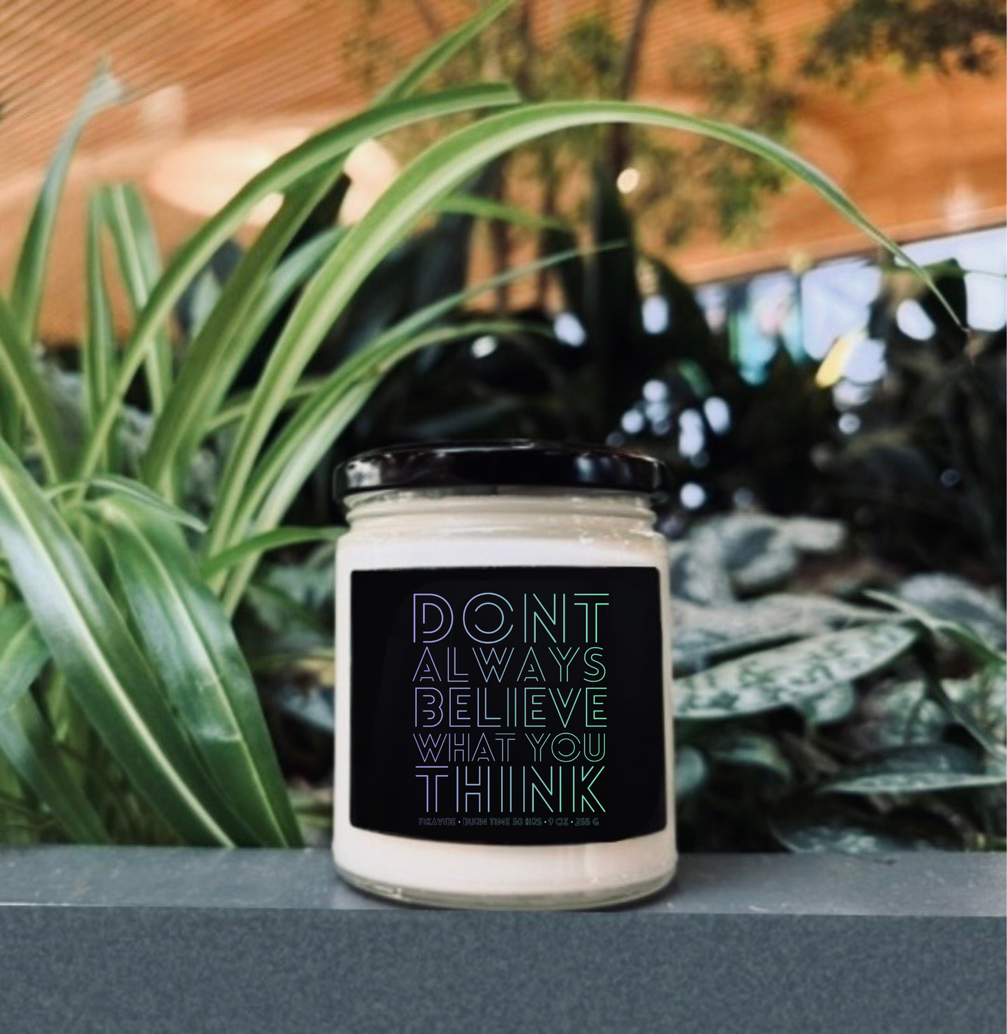 Don’t Always Believe What You Think Candle