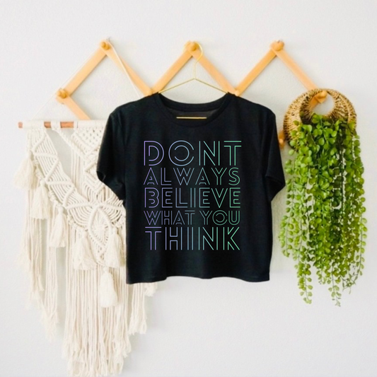 Don’t Always Believe What You Think Crop Too
