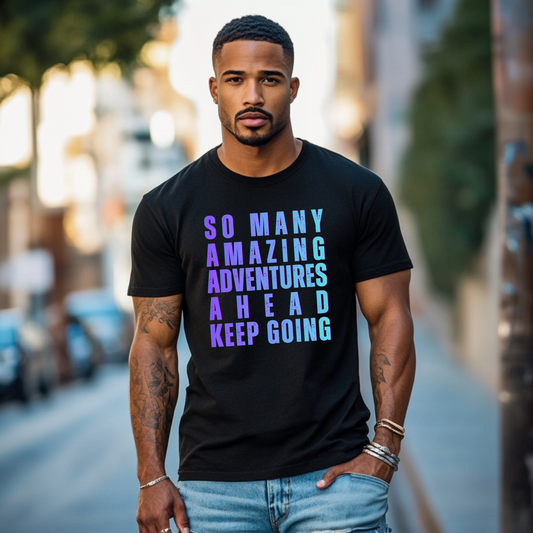 So Many Amazing Adventures Ahead Keep Going Tshirt