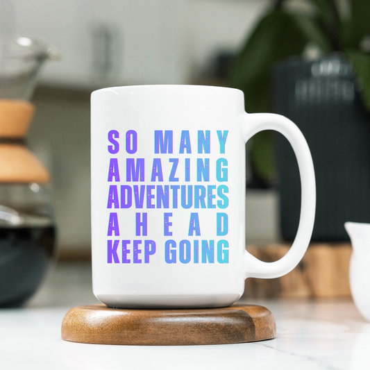 So Many Amazing Adventures Ahead Keep Going Mug