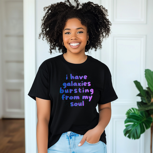 I Have Galaxies Bursting From My Soul Tshirt
