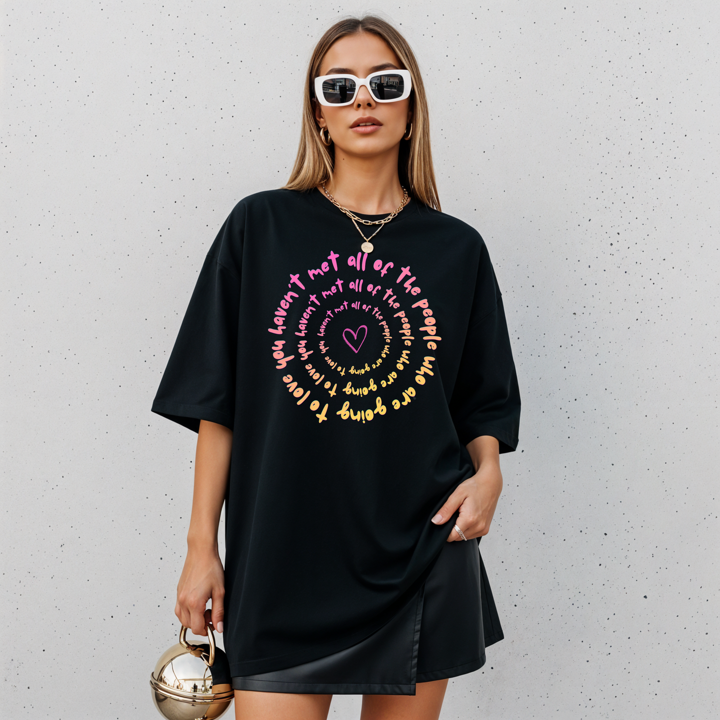 You Haven’t Met All Of The People Who Are Going To Love You Tshirt