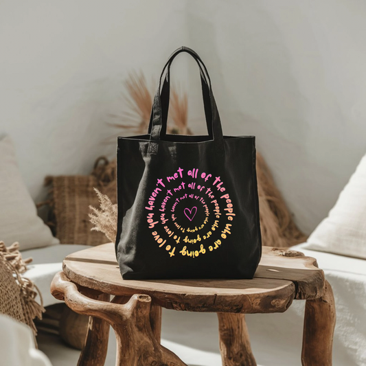 You Haven’t Met All Of The People Who Are Going To Love You Tote